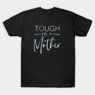 Tough as a Mother Shirt, Mom Shirt, Mama Shirt T-Shirt